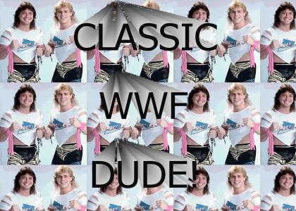 Classic WWF, Dude!