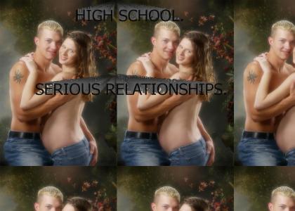 HIGH SCHOOL IS SERIOUS RELATIONSHIPS