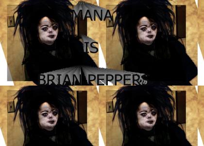 MANA IS BRIAN PEPPERS