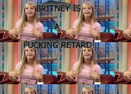 Britney Spears is a fucking retard