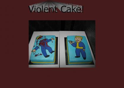 Violent Cake!