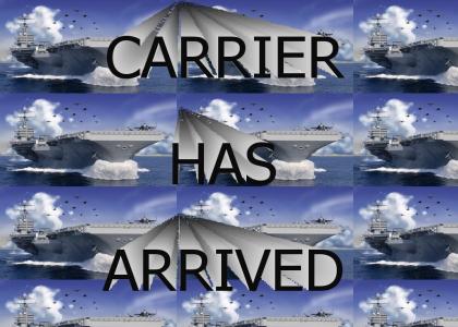 Carrier has arrived