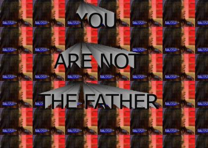 You are not the father