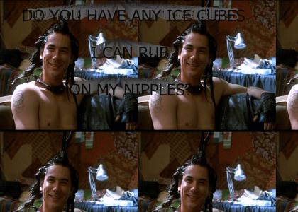 Do you have any ice cubes I can rub on my nipples?