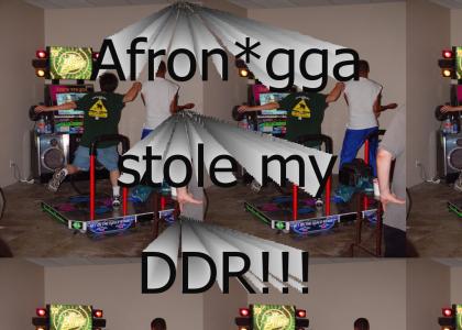 Afron*gga stole my DDR
