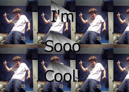 I'm Sooo Cool!