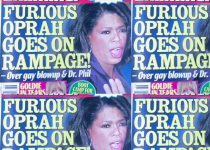 Oprah Furious!