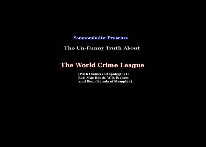 The unfunny truth about the World Crime League