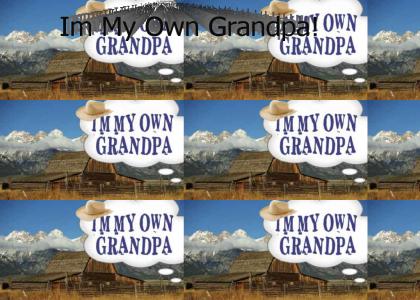 Im My Own Grandpa!!