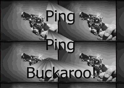 Ping Ping Buckaroo!