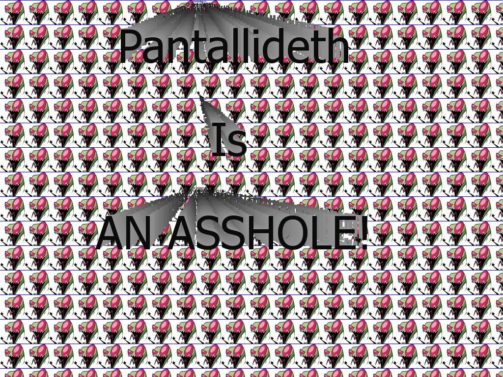 PantallidethIsAnAsshole