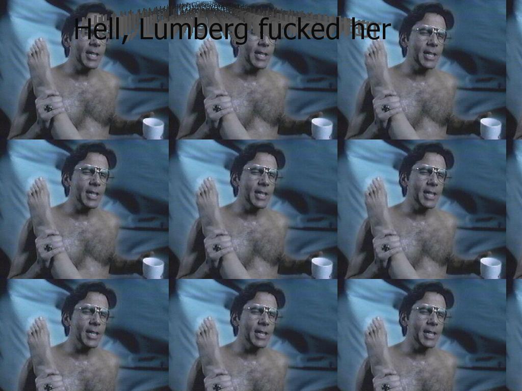 helllumbergfuckedher