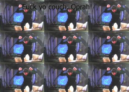 Fuck yo couch, Oprah!