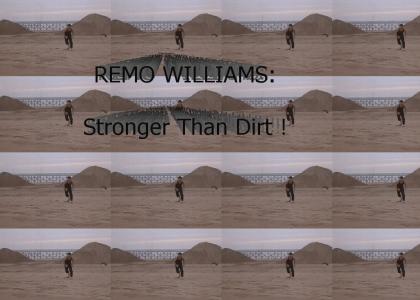 Dirt means NOTHING to Remo Williams.