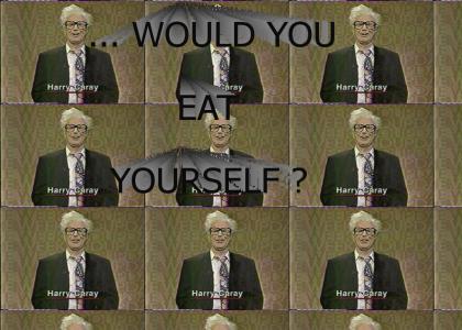 Would You Eat Yourself ?