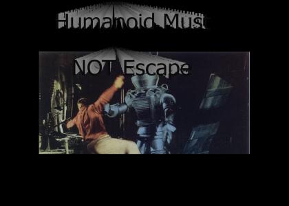 Humanoid Must NOT Escape