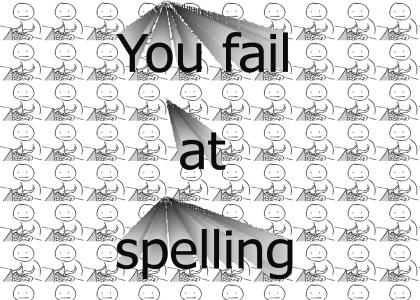 you fial at spelllign