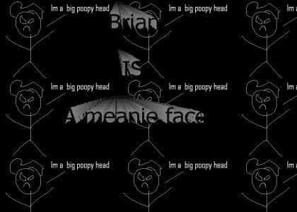 Brian is a poopy head