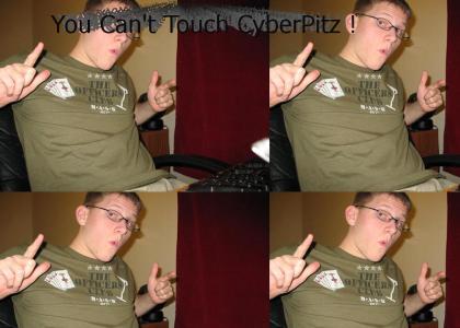 You Can't Touch CyperPitz