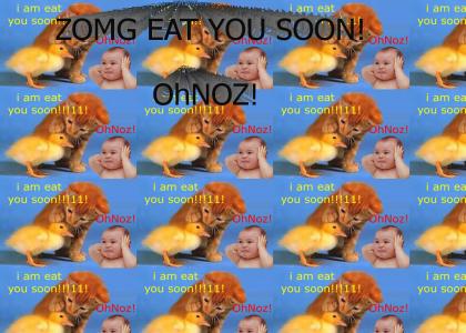 I am eat you soon! Q_Q