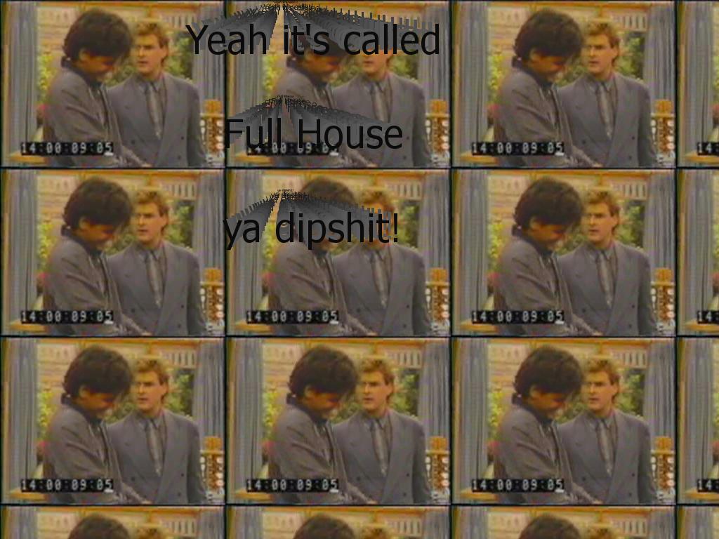 fullhousedipshit