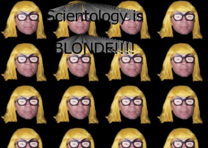 Scientology is a blonde