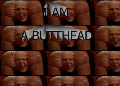 I am a butthead