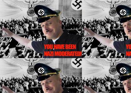 you have been nazi moderated!
