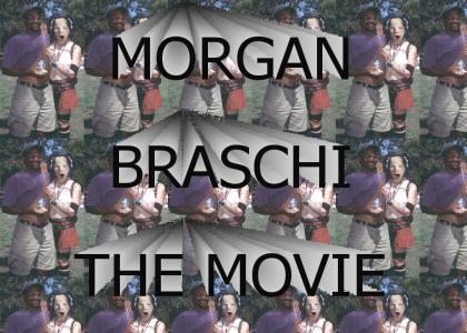 MORGAN BRASCHI - THE MOVIE