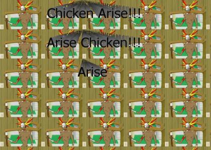 Why won't the CHICKEN arise?!?!?!?!?