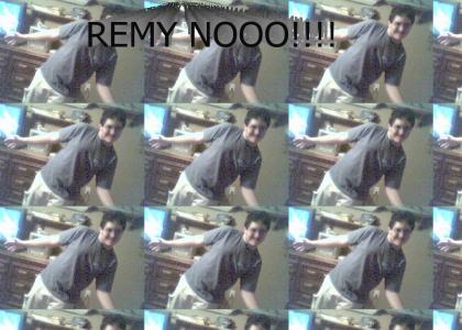 REMY!!! NOOOO!!!
