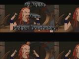 Mother Douchebags