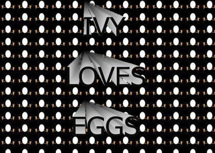 ivy loves eggs