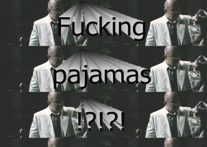 Fucking Pajamas!?
