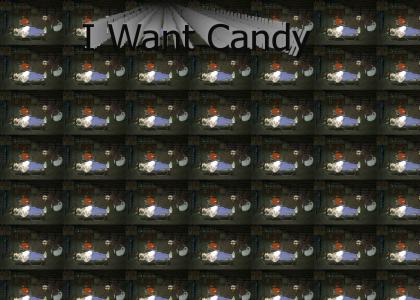 i WANT CANDY!!!!