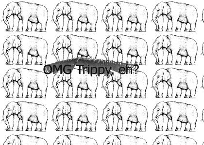 OMG, Trippy (v6) Elephant Edition!!