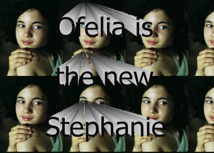 Ofelia: The New Stephanie