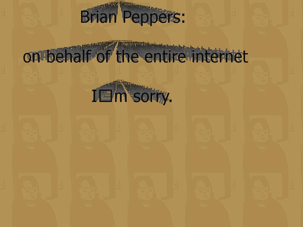 brianpeppersimsorry