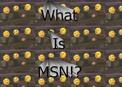 What Is MSN!?