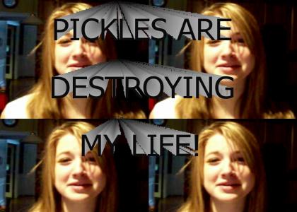 Pickles are destroying Vicci's life, too.