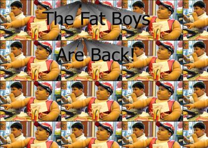 The Fat Boys Are Back!