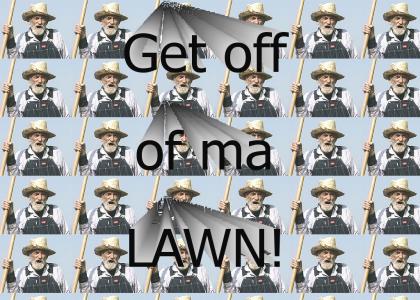 Get off ma lawn