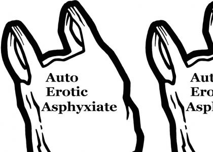 Autoerotic asphxyation!