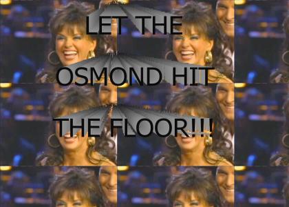 Let the Osmond hit the floor!