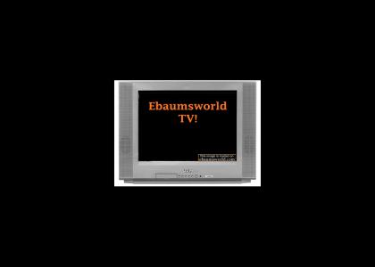 New Ebaumsworld Television!