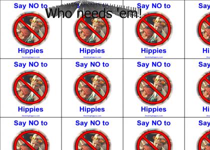 Say NO to Hippies.