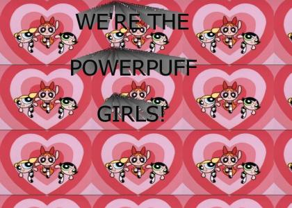We're the Powerpuff Girls!