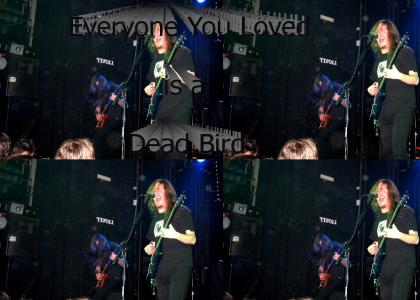 Opeth- The Original Everyone You Loved is a Dead Bird