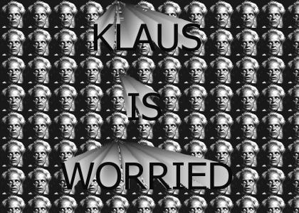 YOU'RE WORRYING KLAUS