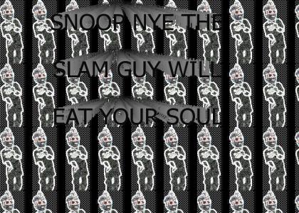 Snoop Nye The SLAM Guy Will Eat Your Soul